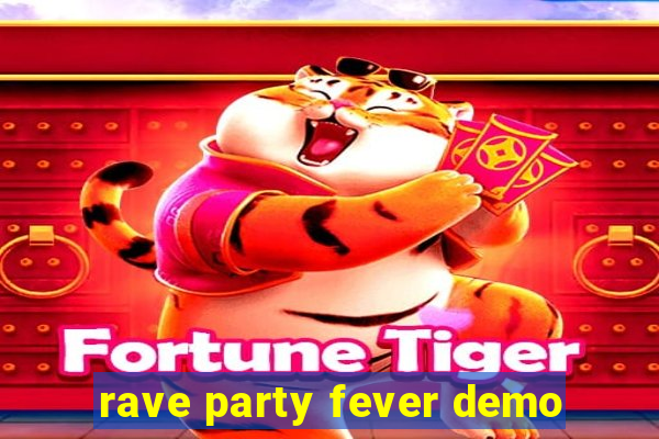 rave party fever demo